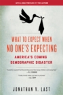 What to Expect When No One's Expecting : America's Coming Demographic Disaster - eBook