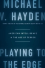 Playing To The Edge : American Intelligence in the Age of Terror - Book