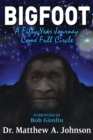 Bigfoot : A Fifty-Year Journey Come Full Circle - Book