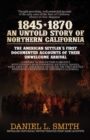 1845-1870 An Untold Story of Northern California - Book