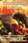 Thanksgiving Delights Cookbook : A Collection of Thanksgiving Recipes - Book