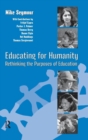 Educating for Humanity : Rethinking the Purposes of Education - Book