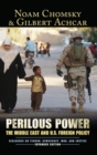 Perilous Power : The Middle East and U.S. Foreign Policy Dialogues on Terror, Democracy, War, and Justice - Book