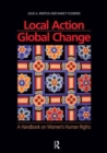 Local Action/Global Change : A Handbook on Women's Human Rights - Book