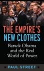 Empire's New Clothes : Barack Obama in the Real World of Power - Book