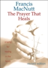 The Prayer That Heals : Praying for Healing in the Family - Book