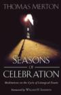 Seasons of Celebration : Meditations on the Cycle of Liturgical Feasts - Book