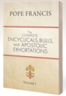 The Complete Encyclicals, Bulls, and Apostolic Exhortations : Volume 1 - Book