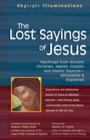 The Lost Sayings of Jesus : Teachings from Ancient Christian Jewish Gnostic and Islamic Sources - Annotated and Explained - eBook