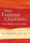 New Feminist Christianity : Many Voices, Many Views - Book