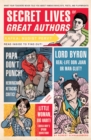 Secret Lives of Great Authors : What Your Teachers Never Told You about Famous Novelists, Poets, and Playwrights - Book