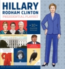 Hillary Rodham Clinton Presidential Playset : Includes Ten Paper Dolls, Three Rooms of Fun, Fashion Accessories, and More! - Book