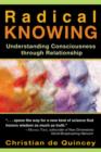 Radical Knowing : Understanding Consciousness Through Relationship - Book