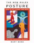 The New Rules of Posture : How to Sit, Stand, and Move in the Modern World - Book