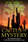 Cactus of Mystery : The Shamanic Powers of the Peruvian San Pedro Cactus - Book