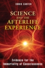 Science and the Afterlife Experience : Evidence for the Immortality of Consciousness - eBook
