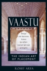 Vaastu: The Indian Art of Placement : Design and Decorate Homes to Reflect Eternal Spiritual Principles - eBook