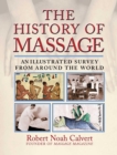 The History of Massage : An Illustrated Survey from around the World - eBook