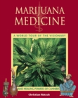 Marijuana Medicine : A World Tour of the Healing and Visionary Powers of Cannabis - eBook