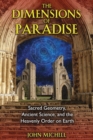 The Dimensions of Paradise : Sacred Geometry, Ancient Science, and the Heavenly Order on Earth - eBook
