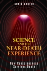 Science and the Near-Death Experience : How Consciousness Survives Death - eBook