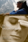Tilting at Mountains : Love, Tragedy, and Triumph on the World's Highest Peaks - eBook