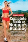 Runner's World Complete Book of Women's Running : The Best Advice to Get Started, Stay Motivated, Lose Weight, Run Injury-Free, Be Safe, and Train for Any Distance - Book