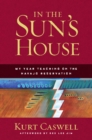 In the Sun's House : My Year Teaching on the Navajo Reservation - Book