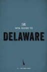 The WPA Guide to Delaware : The First State - eBook