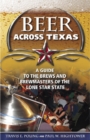 Beer Across Texas : A Guide to the Brews and Brewmasters of the Lone Star State - Book