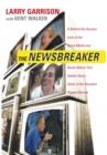 The NewsBreaker : A Behind the Scenes Look at the News Media and Never Before Told Details about Some of the Decade's Biggest Stories - Book