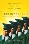 Brainwashed : How Universities Indoctrinate America's Youth - Book