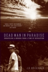 Dead Man in Paradise : Unraveling a Murder from a Time of Revolution - Book