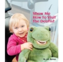 Show Me How to Visit the Dentist - Book