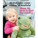 Muestrame Como Visitar Al Dentista/Show Me How to Visit the Dentist - Book