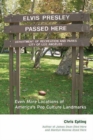 Elvis Presley Passed Here : Even More Locations of America's Pop Culture Landmarks - Book