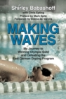 Making Waves : My Journey to Winning Olympic Gold and Defeating the East German Doping Program - Book