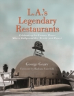 L.a.'s Legendary Restaurants : Celebrating the Famous Places Where Hollywood Ate, Drank, and Played - Book