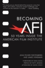 Becoming AFI : 50 Years Inside the American Film Institute - Book