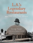 L.A.'s Legendary Restaurants : Celebrating the Famous Places Where Hollywood Ate, Drank, and Played - eBook