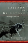 Saffron and Brimstone : Strange Stories - Book