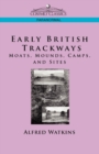 Early British Trackways : Moats, Mounds, Camps and Sites - Book