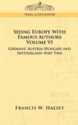 Seeing Europe with Famous Authors : Volume VI - Germany, Austria-Hungary and Switzerland-Part Two - Book