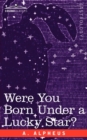 Were You Born Under a Lucky Star? - Book