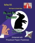 Me and My Shadows--Shadow Puppet Fun for Children of All Ages : Enhanced with Practical Paper Pastimes - Book