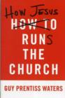 How Jesus Runs the Church - Book
