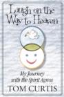 Laugh on the Way to Heaven : My Journey with the Spirit Agnos - Book