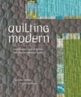 Quilting Modern : Techniques and Projects for Improvisational Quilts - Book
