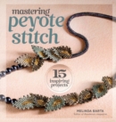 Mastering Peyote Stitch : 15 Inspiring Projects - Book