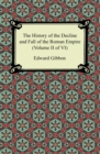 The History of the Decline and Fall of the Roman Empire (Volume II of VI) - eBook